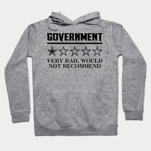 Government Very Bad Would Not Recommend Hoodie